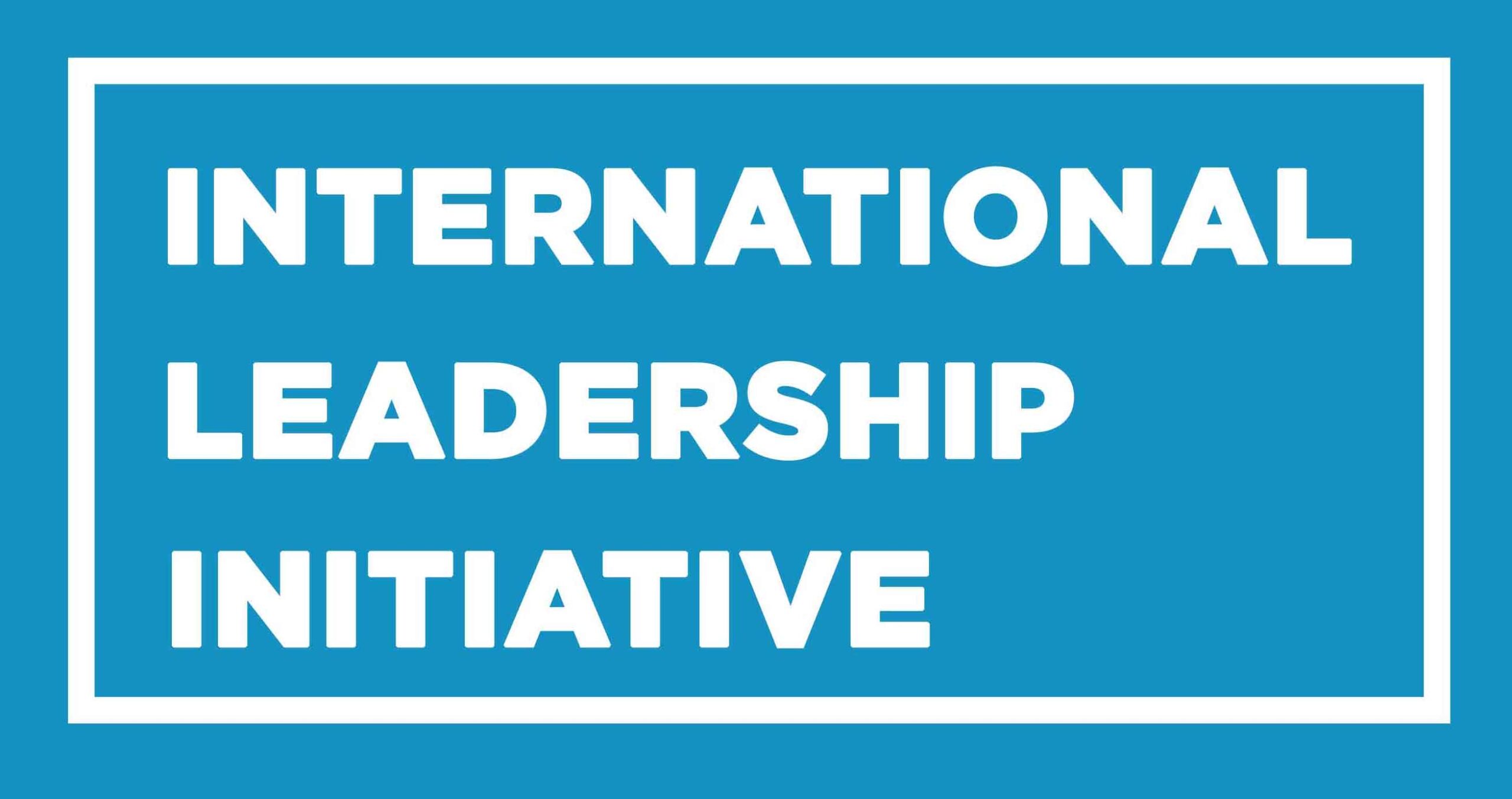 International Leadership Initiative - internationalleadershipinitiative.com - International Leadership Centre